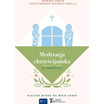 Medytacja chrześcijańska w praktyce - Pawlik Barbara, Kocańda Bogdan