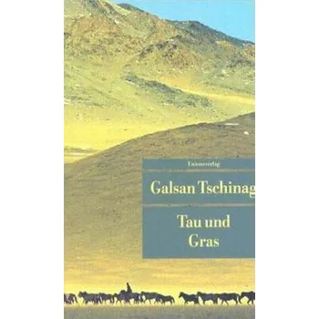 Literární biografie Tau und Gras - Tschinag, Galsan