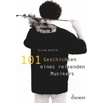 101 Geschichten eines reisenden Musikers - Arditti, Irvine
