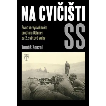 Na cvičišti SS: Život ve výcvikovém…