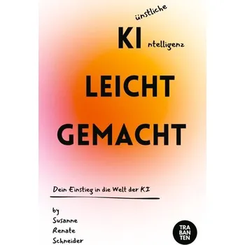 KI leicht gemacht - Schneider, Susanne