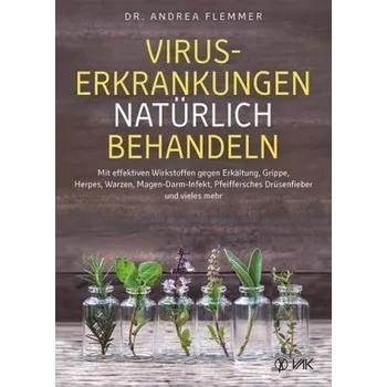 Viruserkrankungen natürlich behandeln - Flemmer, Andrea
