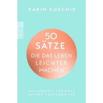 Osobní rozvoj 50 Sätze, die das Leben leichter machen - Kuschik, Karin