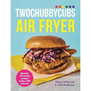 Twochubbycubs Air Fryer Cookbook - Anderson, James a Anderson, Paul