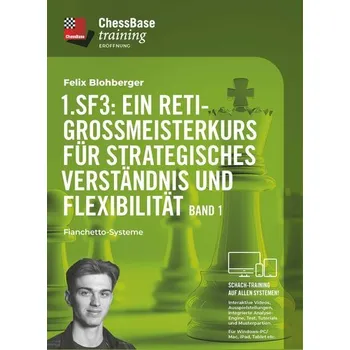 1. Sf3: Ein Reti-Großmeisterkurs für strategisches Verständnis und Flexibilität - Band 1 - Blohberger, Felix