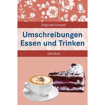 Umschreibungen Essen und Trinken - Buck, Julia