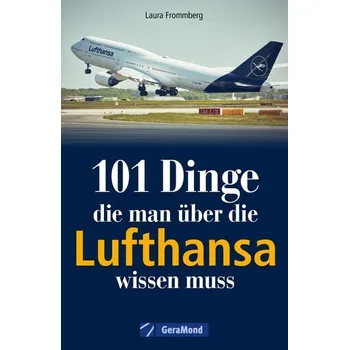 101 Dinge, die man über die Lufthansa wissen muss - Dörflinger, Michael