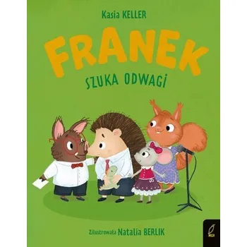 Franek szuka odwagi. Jeżyk Franek - Katarzyna Keller, Justyna Karaszewska
