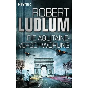 Die Aquitaine-Verschwörung - Robert Ludlum