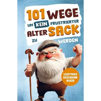 Alarmstufe Alt: 101 Wege, um kein frustrierter, alter Sack zu werden ¿ Antworten auf Fragen, die das Leben eines Mannes mit sich - Niklas Turan