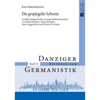 Umění Die gespiegelte Schweiz - Mazurkiewicz, Ewa