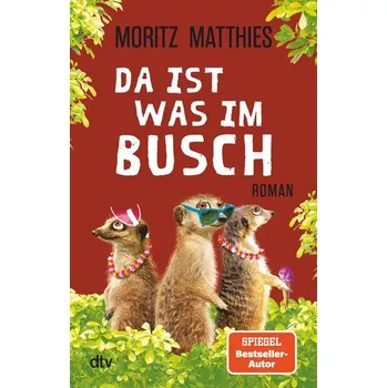 Da ist was im Busch - Matthies, Moritz [DE] (2022, Měkká, dtv Verlagsgesellschaft)