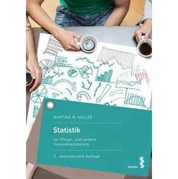 Statistik für Pflege- und andere Gesundheitsberufe - Koller, Martina M. [DE] (2022, Brožovaná, facultas.wuv Universitäts)