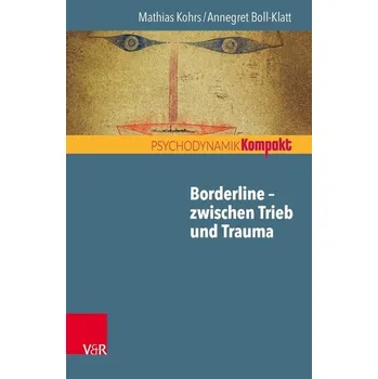 Borderline - zwischen Trieb und Trauma - Kohrs, Mathias