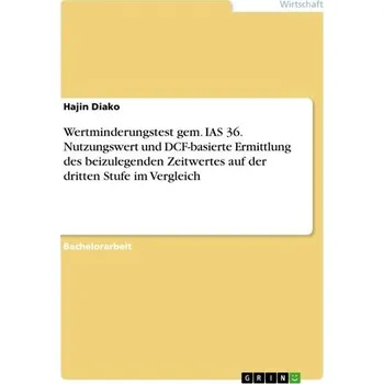Wertminderungstest gem. IAS 36. Nutzungswert und DCF-basierte Ermittlung des beizulegenden Zeitwertes auf der dritten Stufe im V - Diako, Hajin
