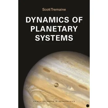 Dynamics of Planetary Systems - Tremaine, Scott [EN] (2023, Brožovaná, Princeton University Press)