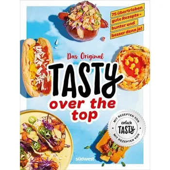 Tasty over the top - Tasty [DE] (2023, Brožovaná, Suedwest Verlag)