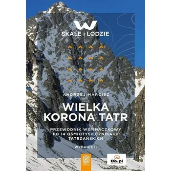 Cestování Wielka Korona Tatr. Przewodnik wspinaczkowy.. - Andrzej Marcisz