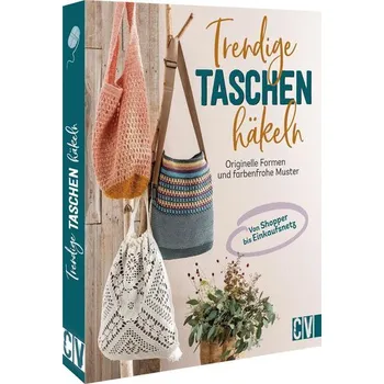 Trendige Taschen häkeln - Benz, Stefanie