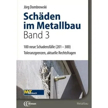 Schäden im Metallbau. Bd.3 - Dombrowski, Jörg