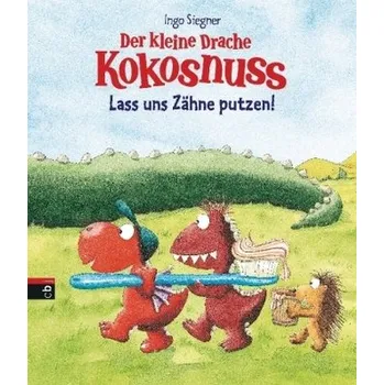 První čtění Der kleine Drache Kokosnuss - Lass uns Zähne putzen! - Siegner, Ingo