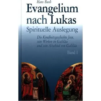 Evangelium nach Lukas - Spirituelle Auslegung. Bd.1 - Buob, Hans