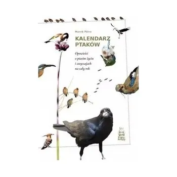 Příroda Kalendarz ptaków. Opowieści o ptasim życiu i zwyczajach na cały rok - Marek Pióro
