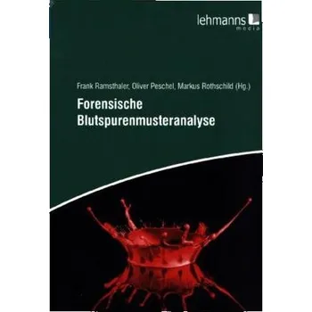Forensische Blutspurenmusteranalyse - Ramsthaler, Frank