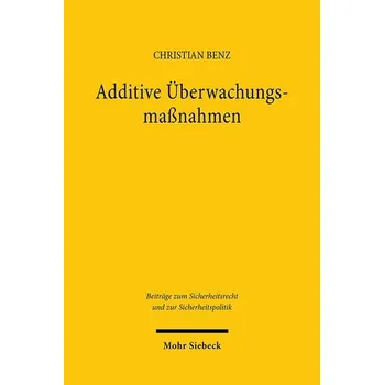 Additive Überwachungsmaßnahmen - Benz, Christian