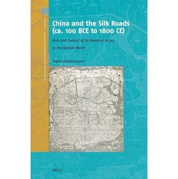 China and the Silk Roads (Ca. 100 Bce to 1800 Ce) - Schottenhammer, Angela