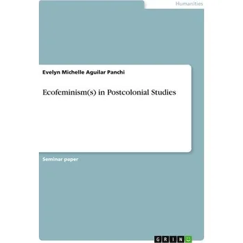 Ecofeminism(s) in Postcolonial Studies - Aguilar Panchi, Evelyn Michelle