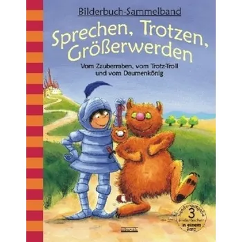 Pohádka Sprechen, Trotzen, Größerwerden - Vom Zauberraben, vom Trotz-Troll und vom Daumenkönig - Spathelf, Bärbel