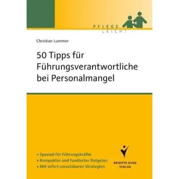 50 Tipps für Führungskräfte bei Personalmangel - Lummer, Christian