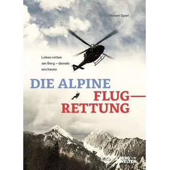 Die alpine Flugrettung - Sperl, Robert