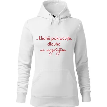 Dámská mikina DOBRÝ TRIKO Dámská mikina s potiskem Dlouho se nezdržím Velikost dámské mikiny: XS, Barva: Bílá