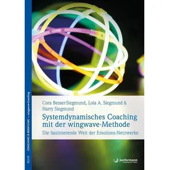 Systemdynamisches Coaching mit der wingwave-Methode - Besser-Siegmund, Cora