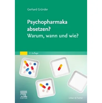 Psychopharmaka absetzen? Warum, wann und wie? - Gründer, Gerhard [DE] (2024, Brožovaná, Urban & Fischer/Elsevier)