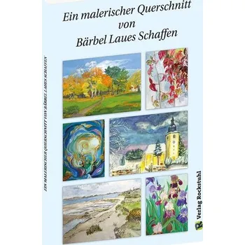 Encyklopedie Ein malerischer Querschnitt von Bärbel Laues Schaffen - Laue, Bärbel