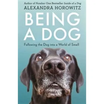 Being a Dog - Horowitz Alexandra