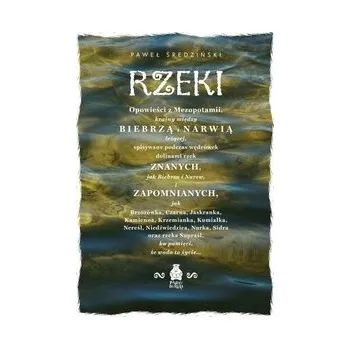 Příroda Rzeki. Opowieści z Mezopotamii, krainy między Biebrzą i Narwią leżącej - Średziński Paweł