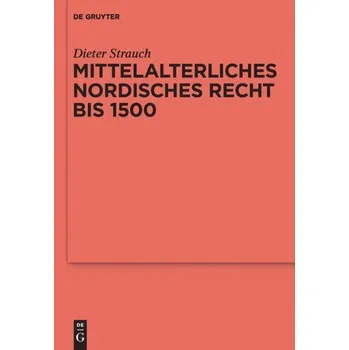 Mittelalterliches nordisches Recht bis 1500 - Strauch, Dieter