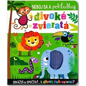 Bystrá hlava Neboj sa a pohladkaj divoké zvieratá - Stuart Lynch