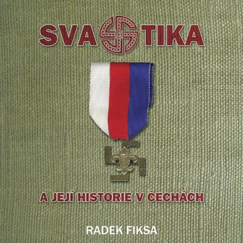 Svastika a její historie v Čechách - Radek Fiksa