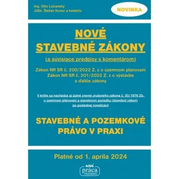 Slovenský jazyk Nové stavebné zákony s komentárom a súvisiace predpisy - Štefan Korec, Otto Lúčanský
