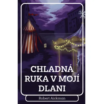 Kniha Chladná ruka v mojí dlani - Robert Aickman