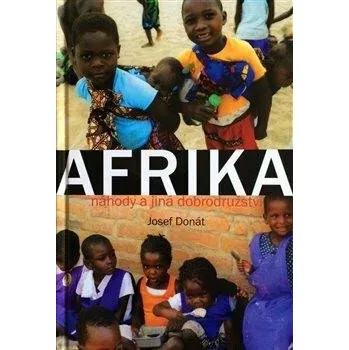 Literární biografie Afrika - náhody a jiná dobrodružství - Josef Donát