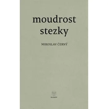Poezie Moudrost stezky - Miroslav Černý
