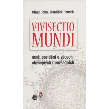 Literární biografie Vivisectio mundi - František Houdek, Ctirad John
