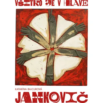 Populárně naučná literatura pro dospělé Všetko je v hlave. Jozef Jankovič – Katarína Bajcurová