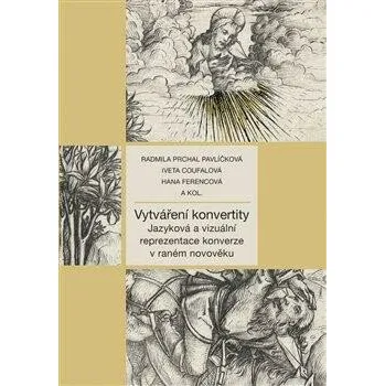 Vytváření konvertity - kolektiv autorů, Radmila Pavlíčková Prchal, Iveta Coufalová, Hana Ferencová